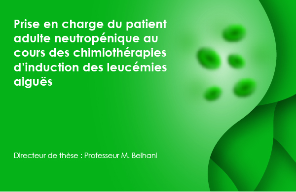 Prise en charge du patient adulte neutropénique au cours des chimiothérapies d’induction des leucémies aiguës